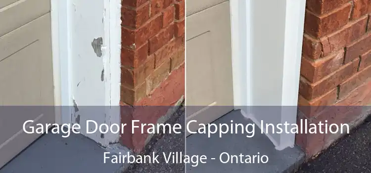 Garage Door Frame Capping Installation Fairbank Village - Ontario