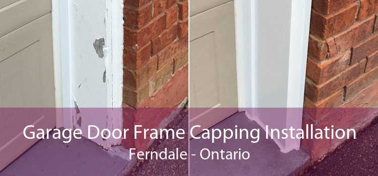 Garage Door Frame Capping Installation Ferndale - Ontario