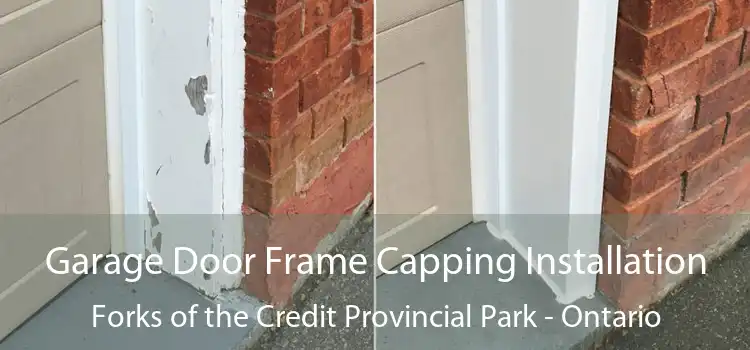 Garage Door Frame Capping Installation Forks of the Credit Provincial Park - Ontario