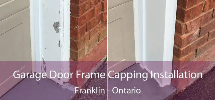Garage Door Frame Capping Installation Franklin - Ontario