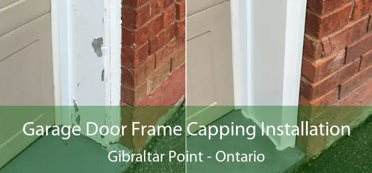 Garage Door Frame Capping Installation Gibraltar Point - Ontario