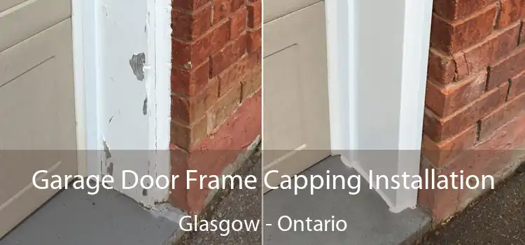 Garage Door Frame Capping Installation Glasgow - Ontario
