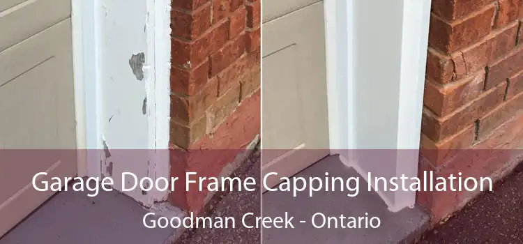 Garage Door Frame Capping Installation Goodman Creek - Ontario