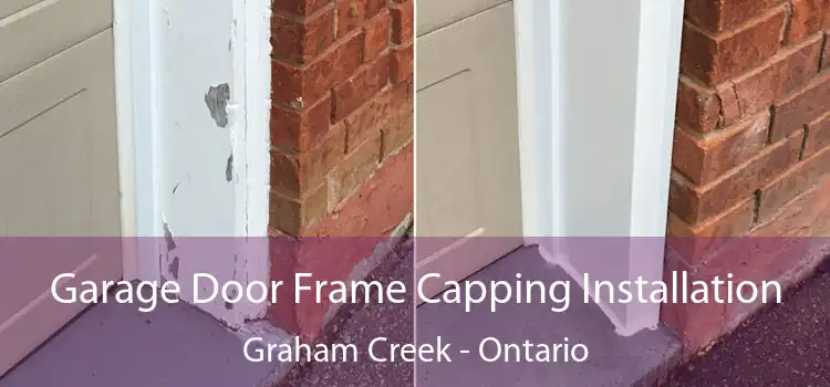 Garage Door Frame Capping Installation Graham Creek - Ontario