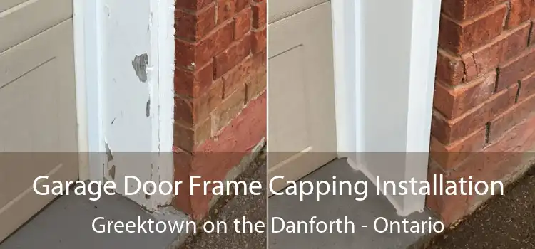 Garage Door Frame Capping Installation Greektown on the Danforth - Ontario