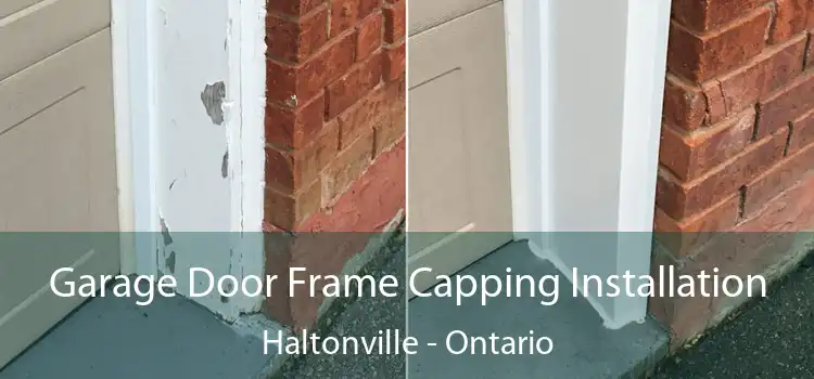 Garage Door Frame Capping Installation Haltonville - Ontario