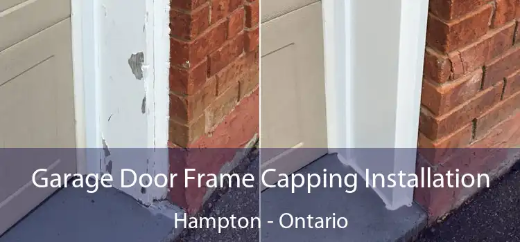 Garage Door Frame Capping Installation Hampton - Ontario