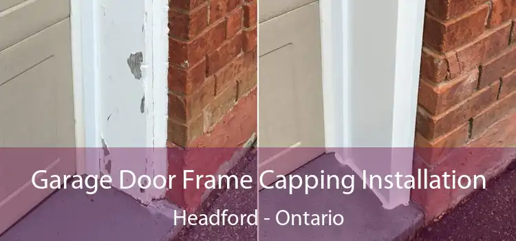 Garage Door Frame Capping Installation Headford - Ontario