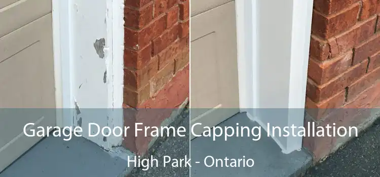 Garage Door Frame Capping Installation High Park - Ontario