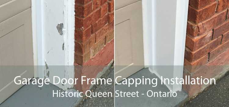Garage Door Frame Capping Installation Historic Queen Street - Ontario
