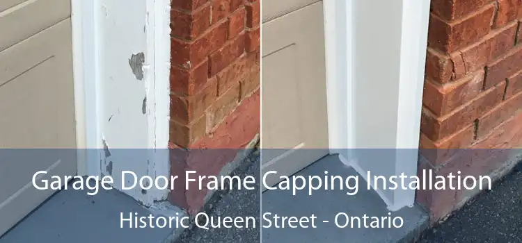 Garage Door Frame Capping Installation Historic Queen Street - Ontario