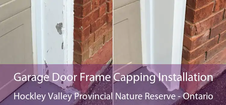 Garage Door Frame Capping Installation Hockley Valley Provincial Nature Reserve - Ontario