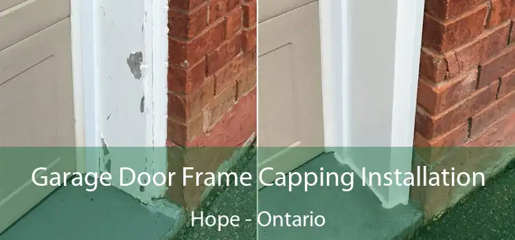 Garage Door Frame Capping Installation Hope - Ontario