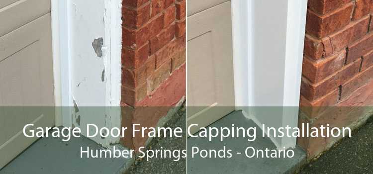 Garage Door Frame Capping Installation Humber Springs Ponds - Ontario