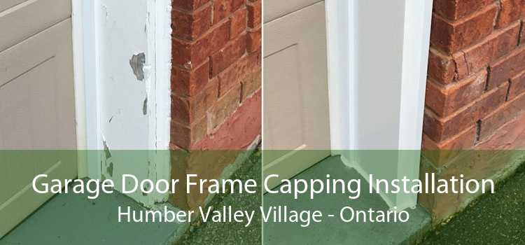 Garage Door Frame Capping Installation Humber Valley Village - Ontario