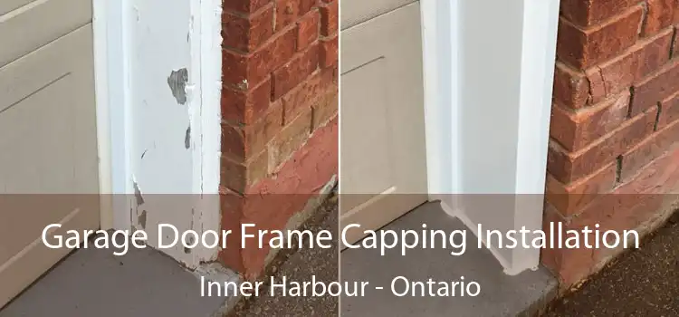 Garage Door Frame Capping Installation Inner Harbour - Ontario
