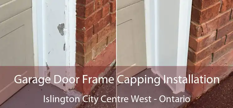 Garage Door Frame Capping Installation Islington City Centre West - Ontario