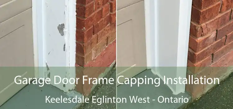 Garage Door Frame Capping Installation Keelesdale Eglinton West - Ontario