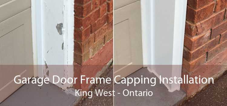 Garage Door Frame Capping Installation King West - Ontario