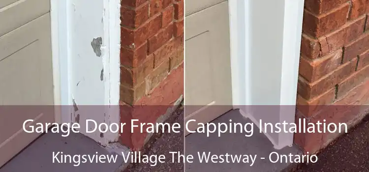 Garage Door Frame Capping Installation Kingsview Village The Westway - Ontario
