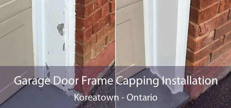Garage Door Frame Capping Installation Koreatown - Ontario