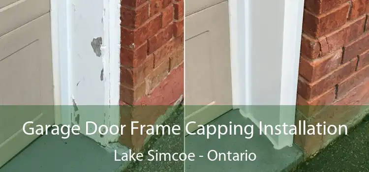 Garage Door Frame Capping Installation Lake Simcoe - Ontario