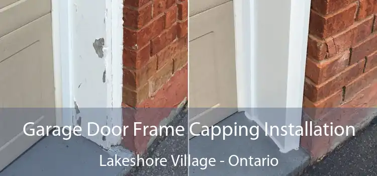 Garage Door Frame Capping Installation Lakeshore Village - Ontario