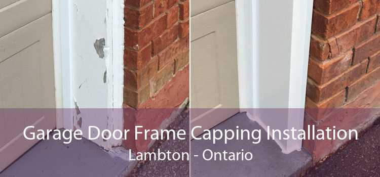 Garage Door Frame Capping Installation Lambton - Ontario