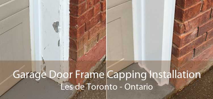 Garage Door Frame Capping Installation Les de Toronto - Ontario