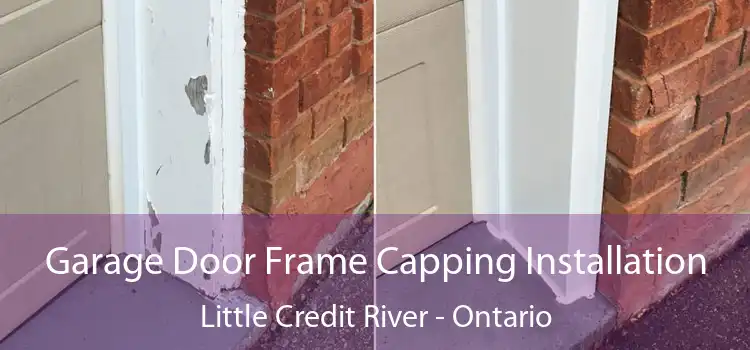 Garage Door Frame Capping Installation Little Credit River - Ontario