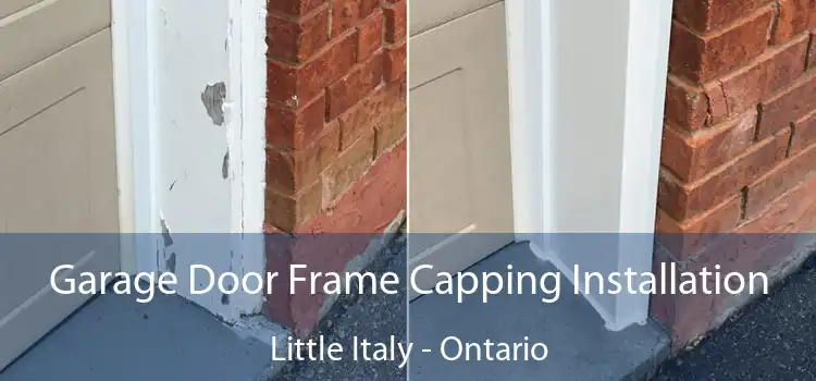 Garage Door Frame Capping Installation Little Italy - Ontario