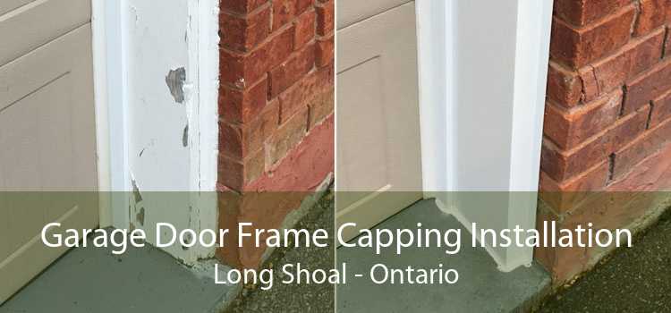 Garage Door Frame Capping Installation Long Shoal - Ontario