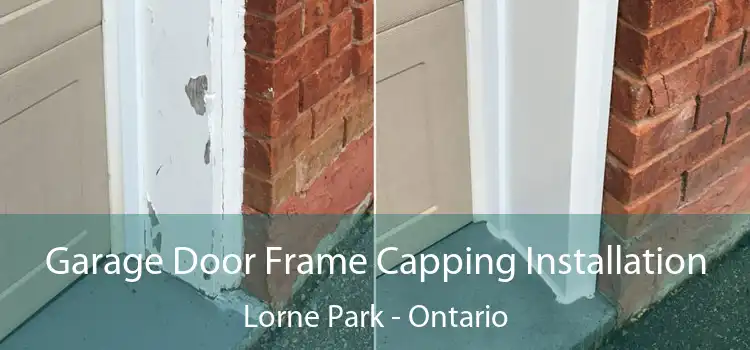 Garage Door Frame Capping Installation Lorne Park - Ontario