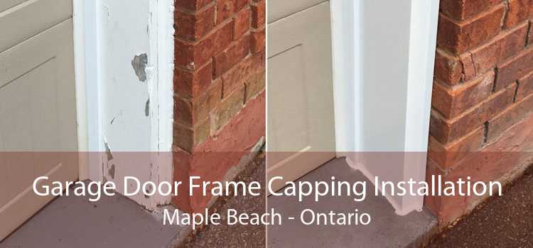 Garage Door Frame Capping Installation Maple Beach - Ontario