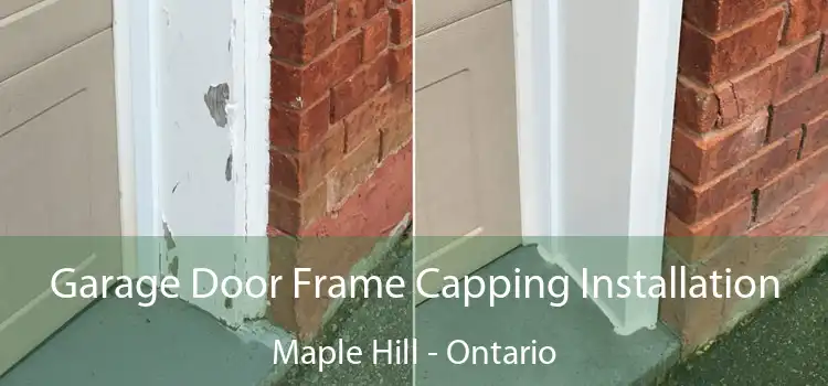Garage Door Frame Capping Installation Maple Hill - Ontario