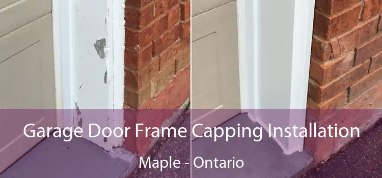 Garage Door Frame Capping Installation Maple - Ontario
