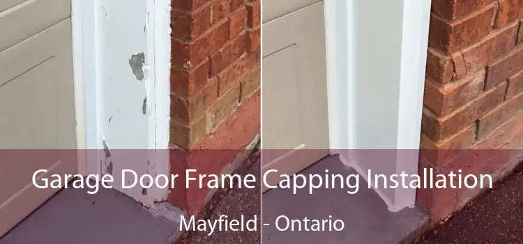 Garage Door Frame Capping Installation Mayfield - Ontario