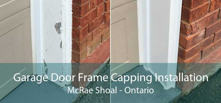Garage Door Frame Capping Installation McRae Shoal - Ontario