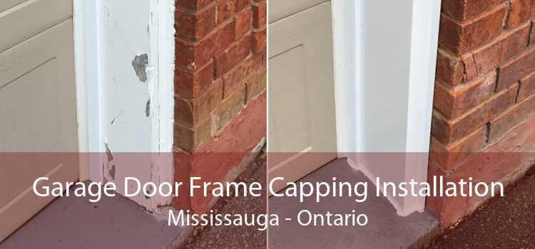 Garage Door Frame Capping Installation Mississauga - Ontario