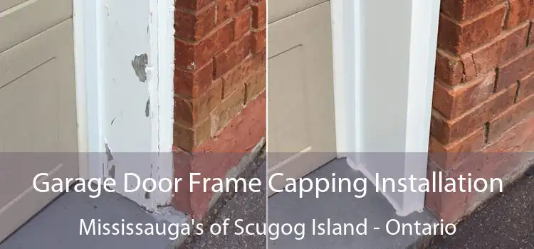 Garage Door Frame Capping Installation Mississauga's of Scugog Island - Ontario