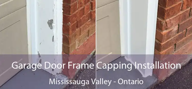 Garage Door Frame Capping Installation Mississauga Valley - Ontario