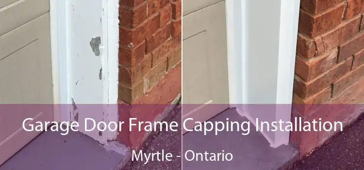 Garage Door Frame Capping Installation Myrtle - Ontario
