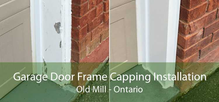 Garage Door Frame Capping Installation Old Mill - Ontario
