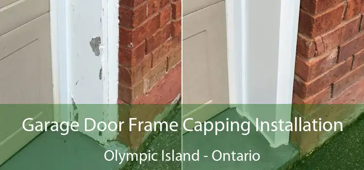 Garage Door Frame Capping Installation Olympic Island - Ontario