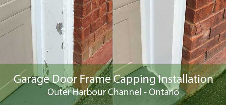 Garage Door Frame Capping Installation Outer Harbour Channel - Ontario