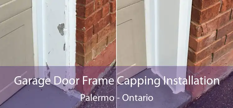 Garage Door Frame Capping Installation Palermo - Ontario