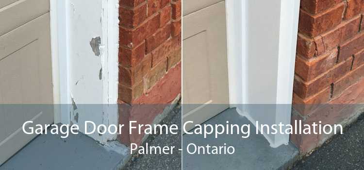 Garage Door Frame Capping Installation Palmer - Ontario