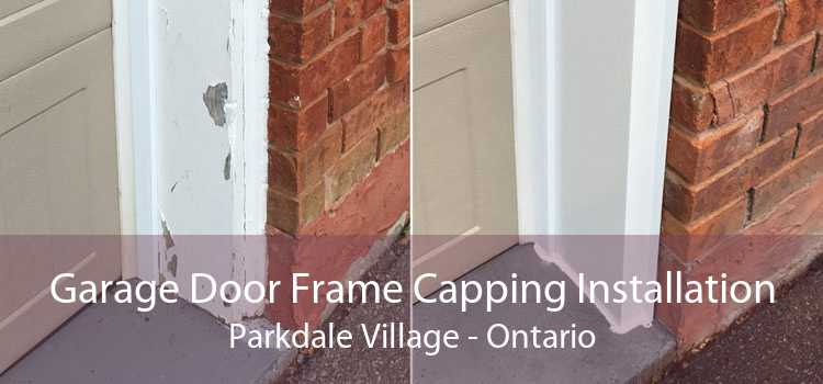 Garage Door Frame Capping Installation Parkdale Village - Ontario