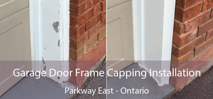 Garage Door Frame Capping Installation Parkway East - Ontario