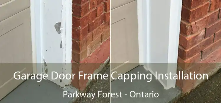 Garage Door Frame Capping Installation Parkway Forest - Ontario